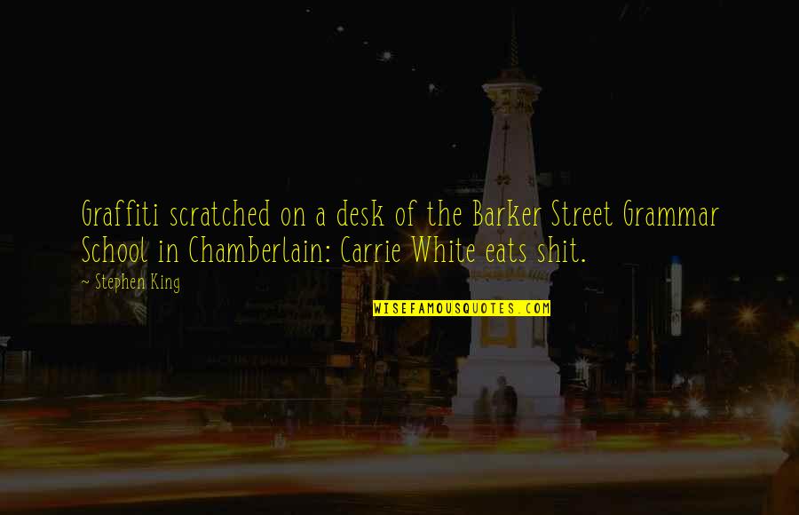 Vintrell Bell Quotes By Stephen King: Graffiti scratched on a desk of the Barker Vintrell Bell Quotes By Stephen King: Graffiti scratched on a desk of the Barker
