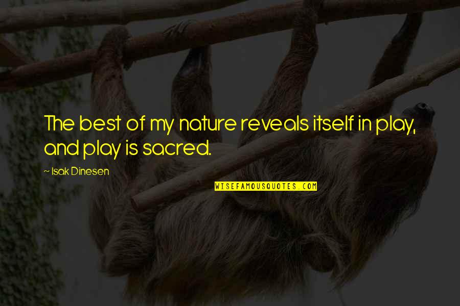 Vinul Alb Quotes By Isak Dinesen: The best of my nature reveals itself in