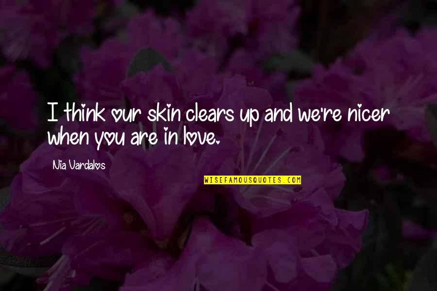 Vinyl Time Quotes By Nia Vardalos: I think our skin clears up and we're