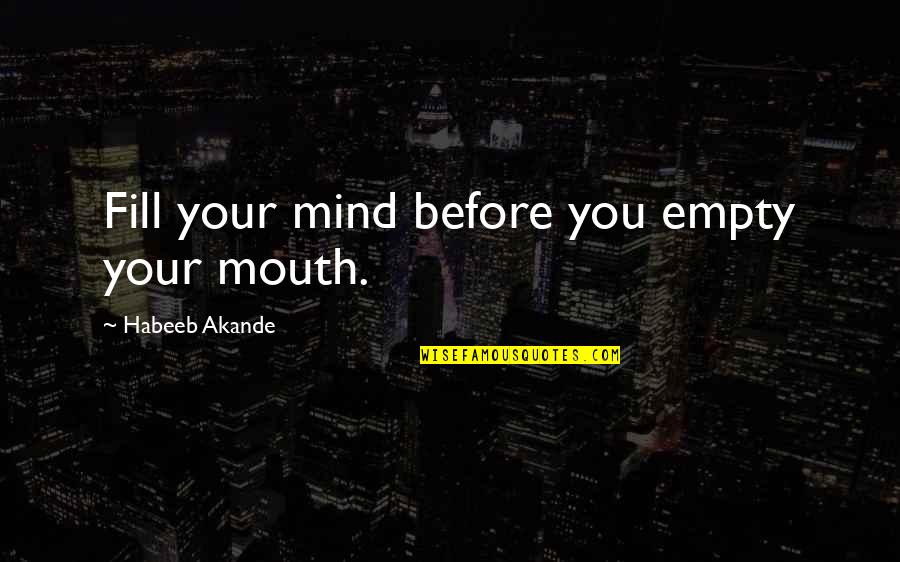 Vinz La Haine Quotes By Habeeb Akande: Fill your mind before you empty your mouth. Vinz La Haine Quotes By Habeeb Akande: Fill your mind before you empty your mouth.