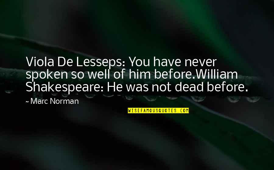 Viola De Lesseps Quotes By Marc Norman: Viola De Lesseps: You have never spoken so