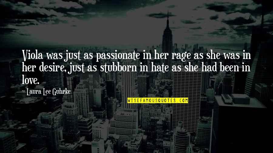 Viola Quotes By Laura Lee Guhrke: Viola was just as passionate in her rage