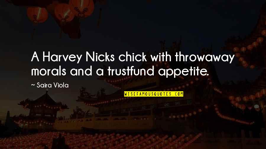Viola Quotes By Saira Viola: A Harvey Nicks chick with throwaway morals and