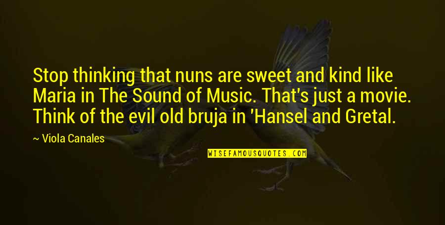 Viola Quotes By Viola Canales: Stop thinking that nuns are sweet and kind