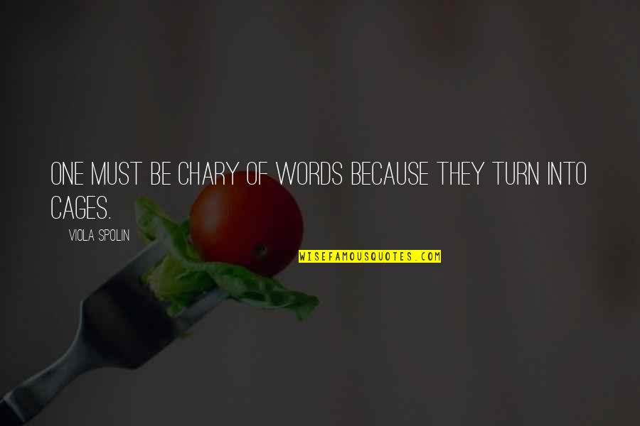 Viola Quotes By Viola Spolin: One must be chary of words because they