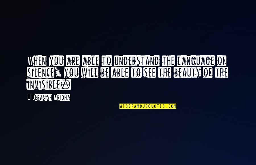 Viola Spolin Quotes By Debasish Mridha: When you are able to understand the language Viola Spolin Quotes By Debasish Mridha: When you are able to understand the language