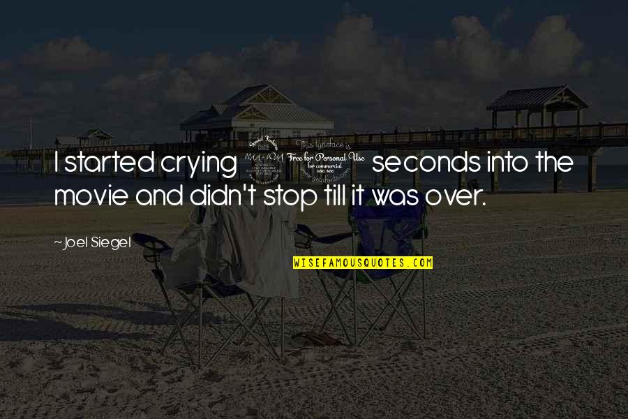 Violacea Alba Quotes By Joel Siegel: I started crying 20 seconds into the movie