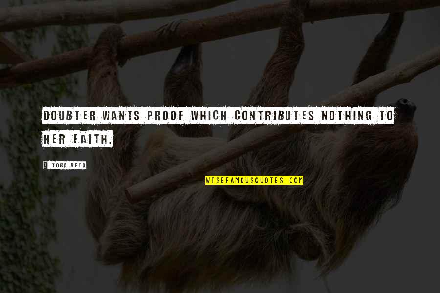 Violacea Alba Quotes By Toba Beta: Doubter wants proof which contributes nothing to her