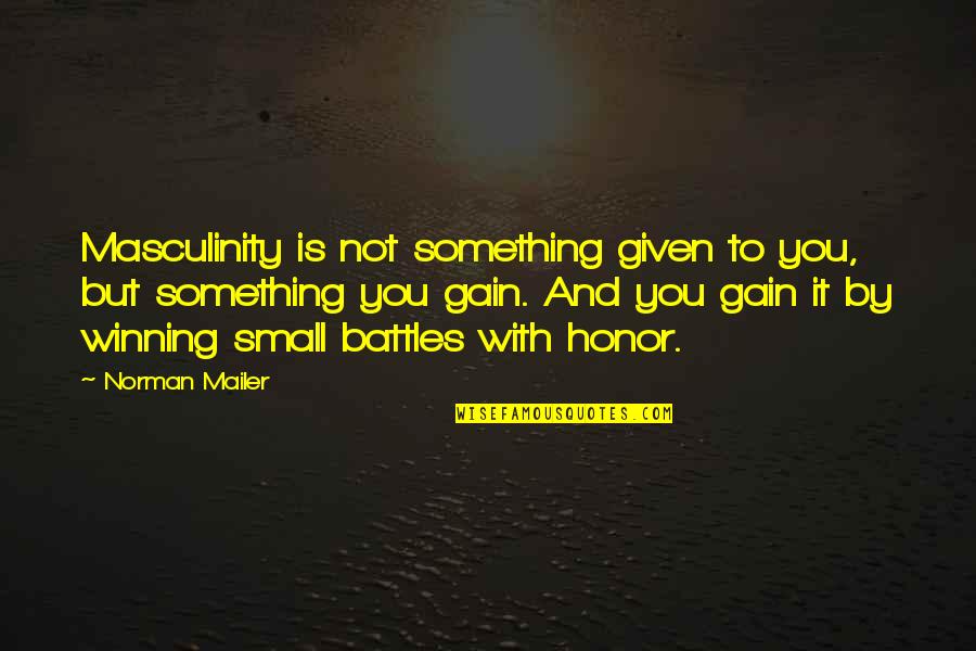 Violacion Definicion Quotes By Norman Mailer: Masculinity is not something given to you, but Violacion Definicion Quotes By Norman Mailer: Masculinity is not something given to you, but