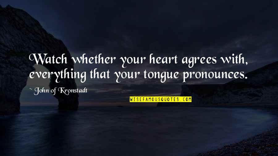 Violadores Al Quotes By John Of Kronstadt: Watch whether your heart agrees with, everything that