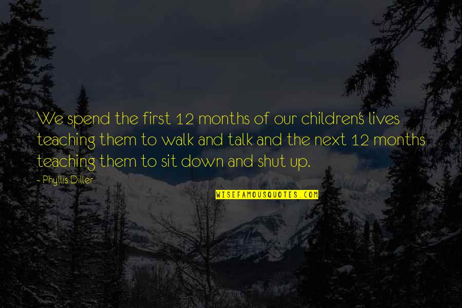Violao Cordas Quotes By Phyllis Diller: We spend the first 12 months of our