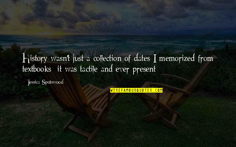 Violare De Domiciliu Quotes By Jessica Spotswood: History wasn't just a collection of dates I Violare De Domiciliu Quotes By Jessica Spotswood: History wasn't just a collection of dates I