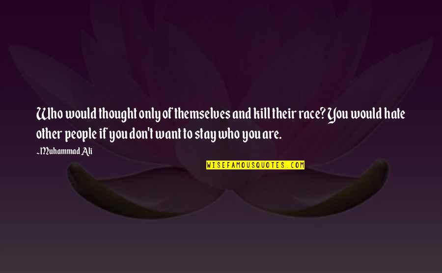 Violare De Domiciliu Quotes By Muhammad Ali: Who would thought only of themselves and kill Violare De Domiciliu Quotes By Muhammad Ali: Who would thought only of themselves and kill