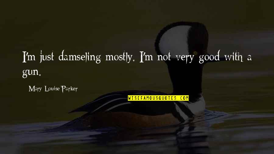 Violarite Quotes By Mary-Louise Parker: I'm just damseling mostly. I'm not very good Violarite Quotes By Mary-Louise Parker: I'm just damseling mostly. I'm not very good