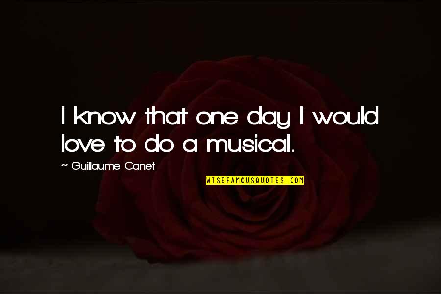 Violation Movie Quotes By Guillaume Canet: I know that one day I would love Violation Movie Quotes By Guillaume Canet: I know that one day I would love
