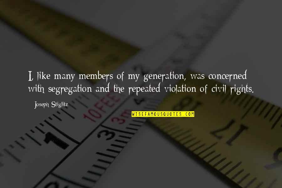 Violation Of Rights Quotes By Joseph Stiglitz: I, like many members of my generation, was