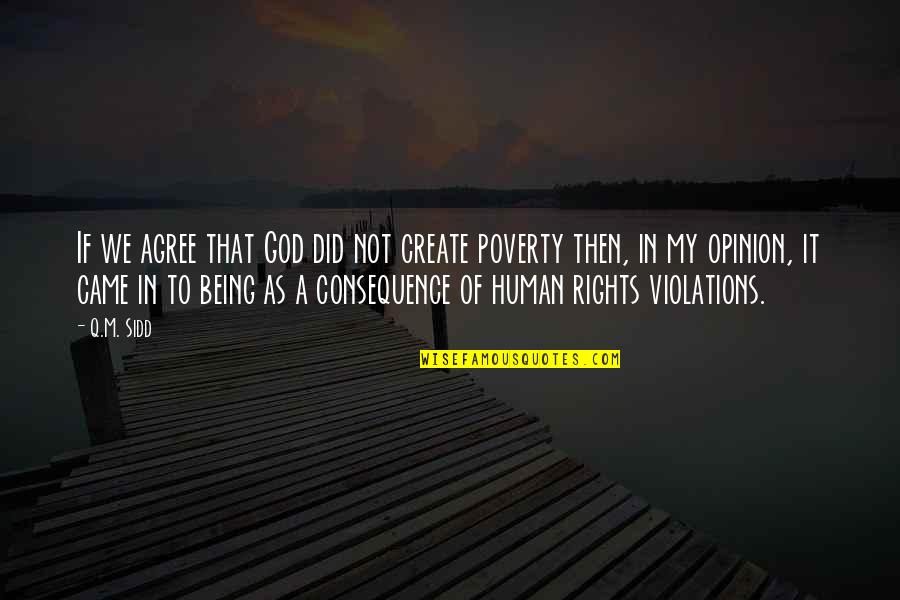 Violations Quotes By Q.M. Sidd: If we agree that God did not create Violations Quotes By Q.M. Sidd: If we agree that God did not create