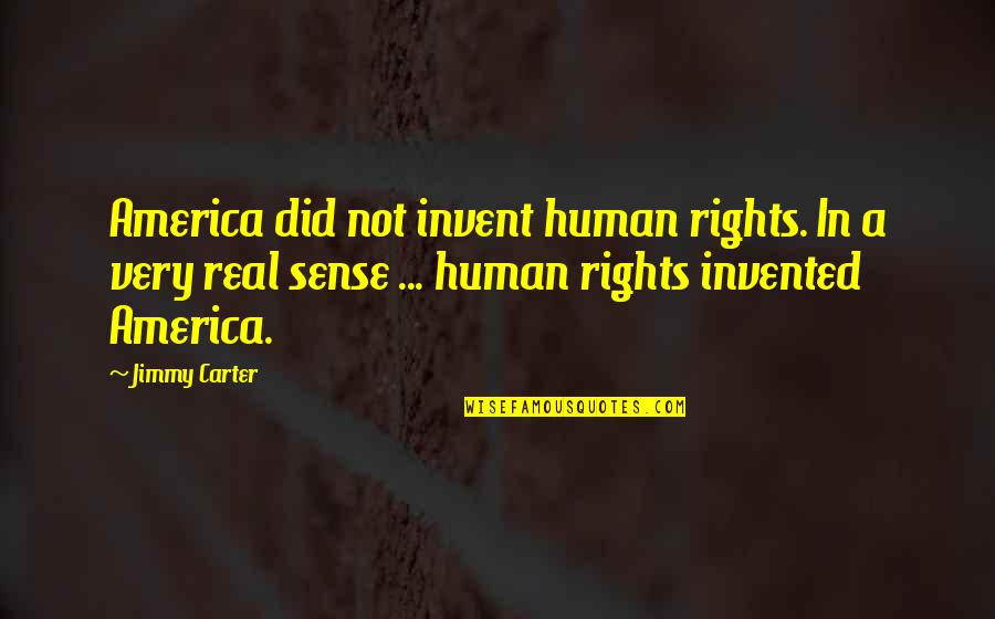 Violator Rose Quotes By Jimmy Carter: America did not invent human rights. In a Violator Rose Quotes By Jimmy Carter: America did not invent human rights. In a