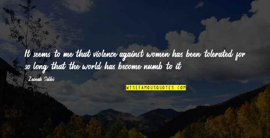 Violence Against Women's Quotes By Zainab Salbi: It seems to me that violence against women
