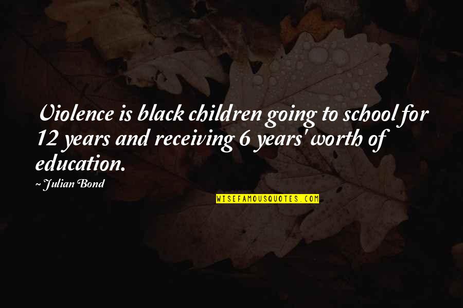 Violence And Education Quotes By Julian Bond: Violence is black children going to school for