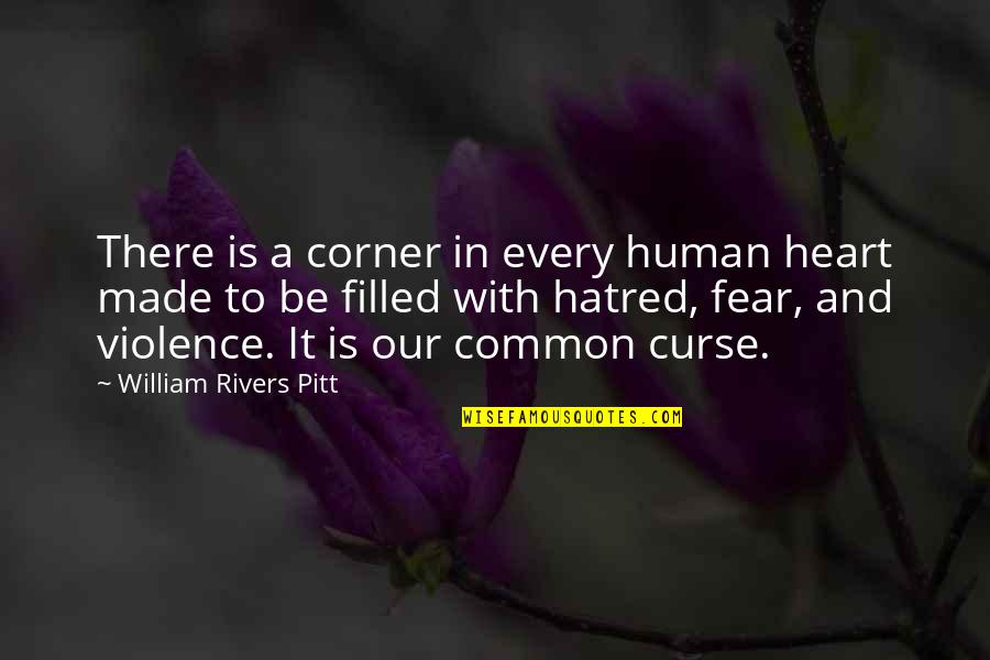 Violence And Hatred Quotes By William Rivers Pitt: There is a corner in every human heart Violence And Hatred Quotes By William Rivers Pitt: There is a corner in every human heart