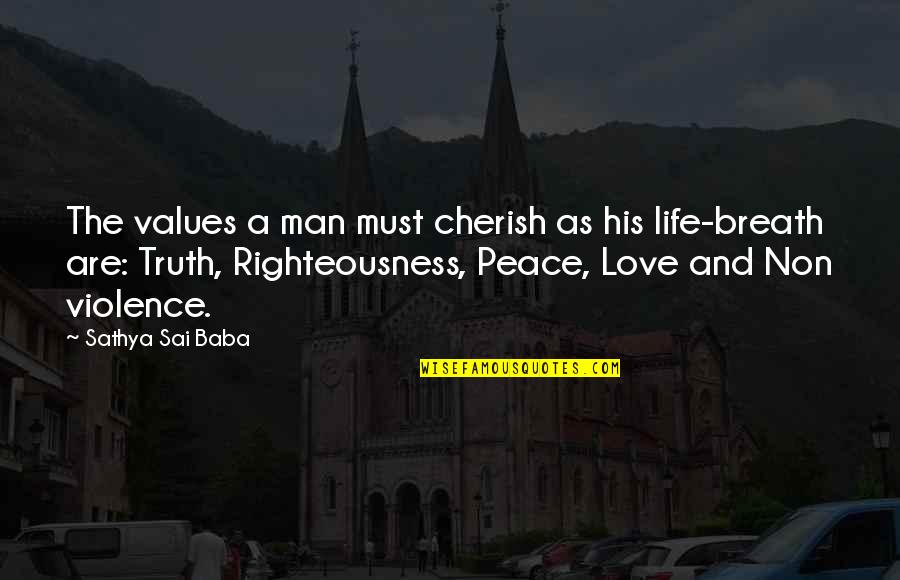 Violence And Love Quotes By Sathya Sai Baba: The values a man must cherish as his