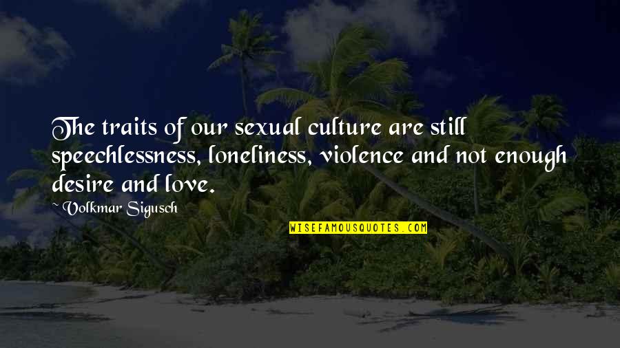 Violence And Love Quotes By Volkmar Sigusch: The traits of our sexual culture are still