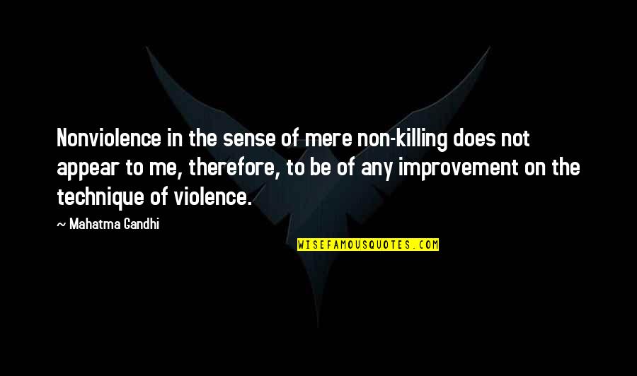 Violence And Nonviolence Quotes By Mahatma Gandhi: Nonviolence in the sense of mere non-killing does