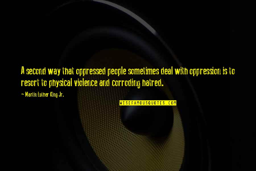 Violence And Oppression Quotes By Martin Luther King Jr.: A second way that oppressed people sometimes deal