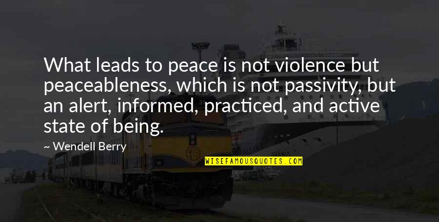 Violence And Peace Quotes By Wendell Berry: What leads to peace is not violence but