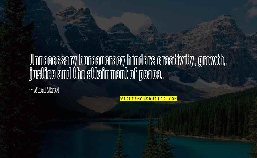 Violence And Peace Quotes By Widad Akreyi: Unnecessary bureaucracy hinders creativity, growth, justice and the