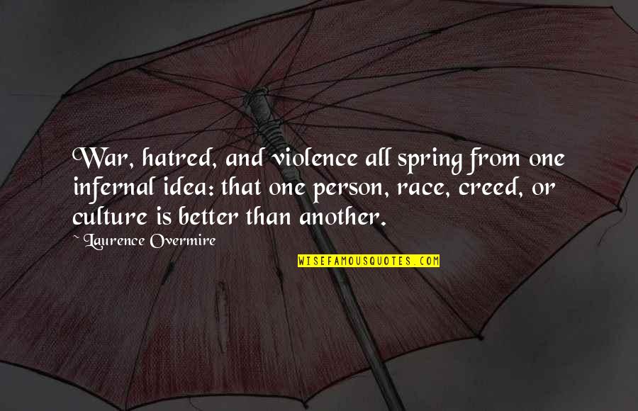 Violence And War Quotes By Laurence Overmire: War, hatred, and violence all spring from one