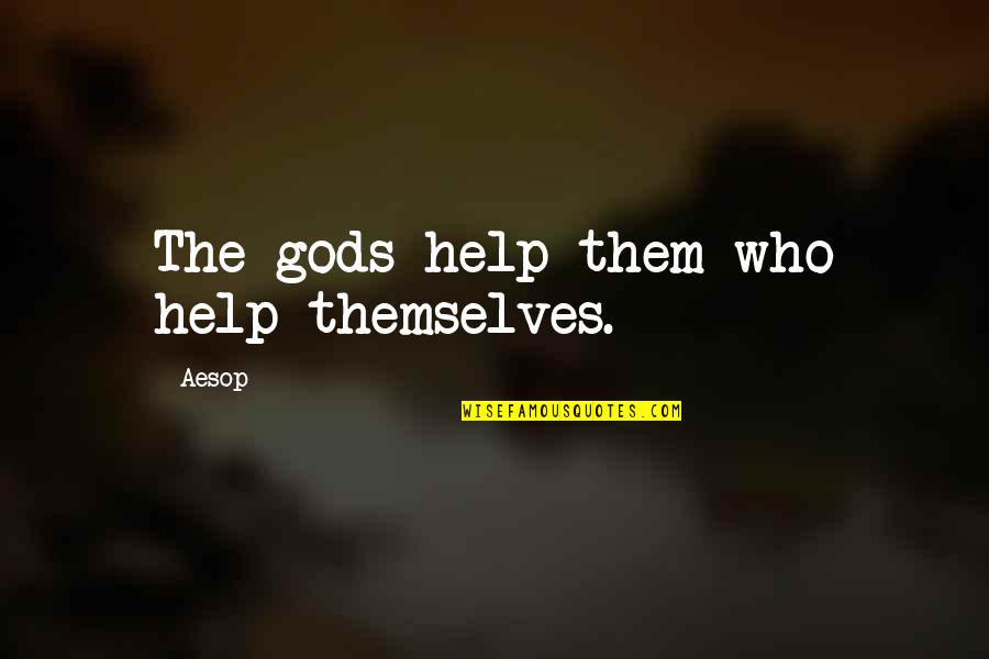 Violence Goodreads Quotes By Aesop: The gods help them who help themselves.