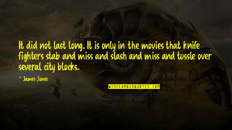 Violence In Movies Quotes By James Jones: It did not last long. It is only