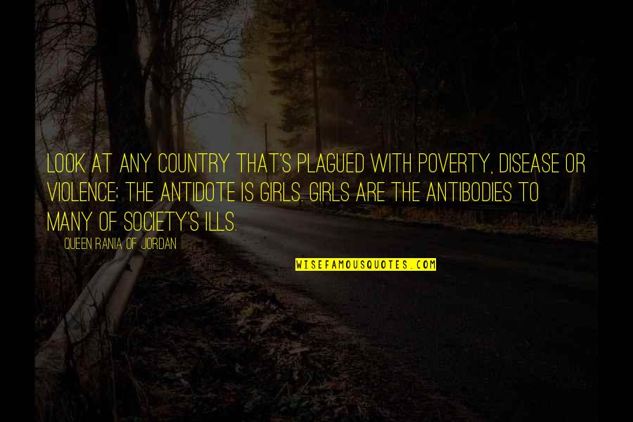 Violence In Society Quotes By Queen Rania Of Jordan: Look at any country that's plagued with poverty,