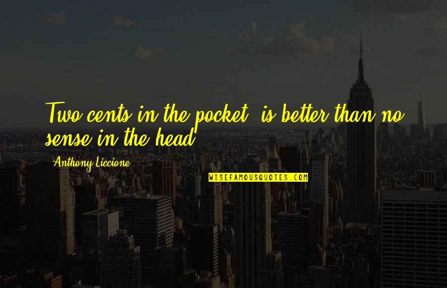 Violence In The Color Purple Quotes By Anthony Liccione: Two cents in the pocket, is better than