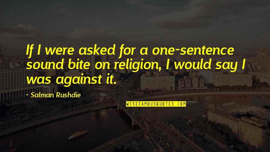 Violence In Video Games Quotes By Salman Rushdie: If I were asked for a one-sentence sound