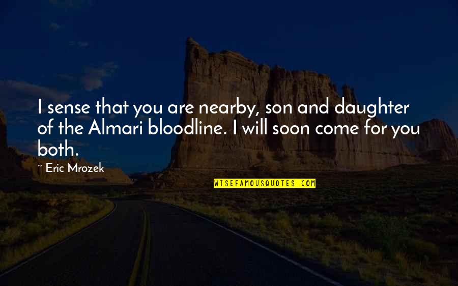 Violence Is Bad Quotes By Eric Mrozek: I sense that you are nearby, son and Violence Is Bad Quotes By Eric Mrozek: I sense that you are nearby, son and