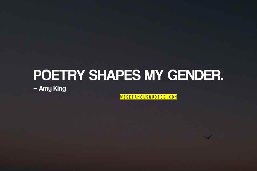 Violences Faites Quotes By Amy King: POETRY SHAPES MY GENDER. Violences Faites Quotes By Amy King: POETRY SHAPES MY GENDER.