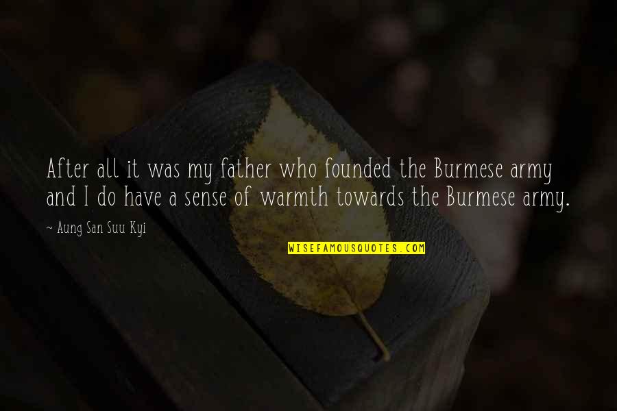 Violences Faites Quotes By Aung San Suu Kyi: After all it was my father who founded Violences Faites Quotes By Aung San Suu Kyi: After all it was my father who founded