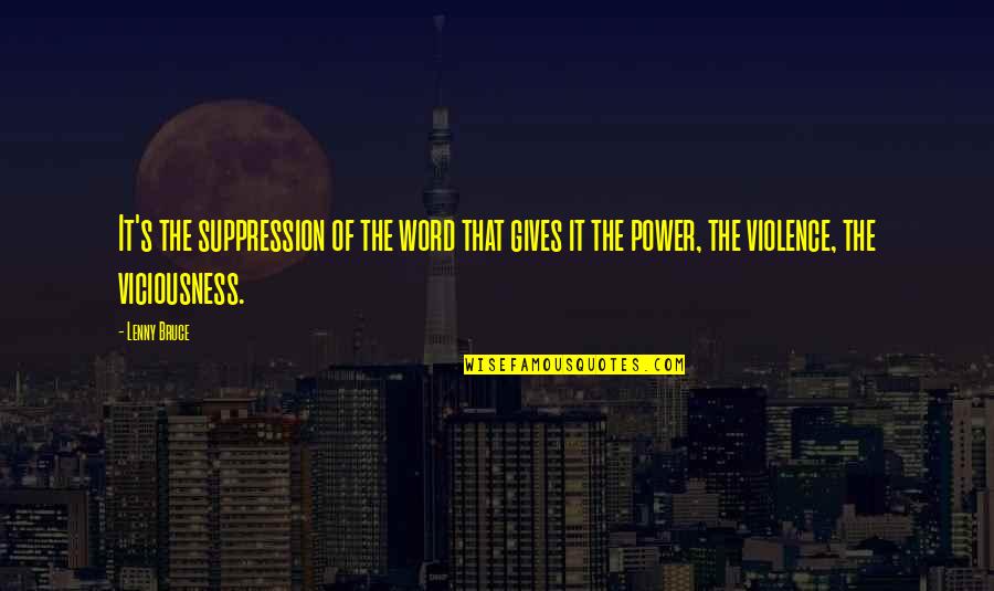 Violence's Quotes By Lenny Bruce: It's the suppression of the word that gives