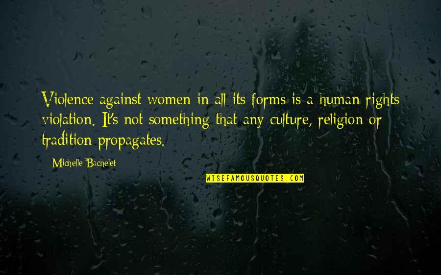 Violence's Quotes By Michelle Bachelet: Violence against women in all its forms is Violence's Quotes By Michelle Bachelet: Violence against women in all its forms is