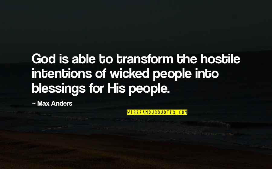 Violencia Quotes By Max Anders: God is able to transform the hostile intentions