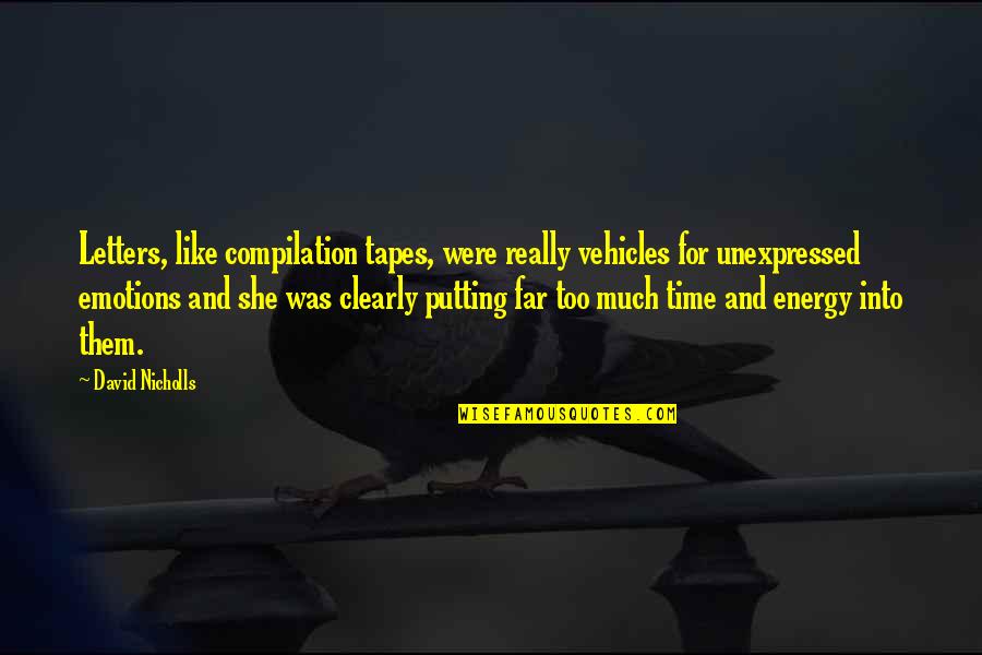 Violent Crime Quotes By David Nicholls: Letters, like compilation tapes, were really vehicles for