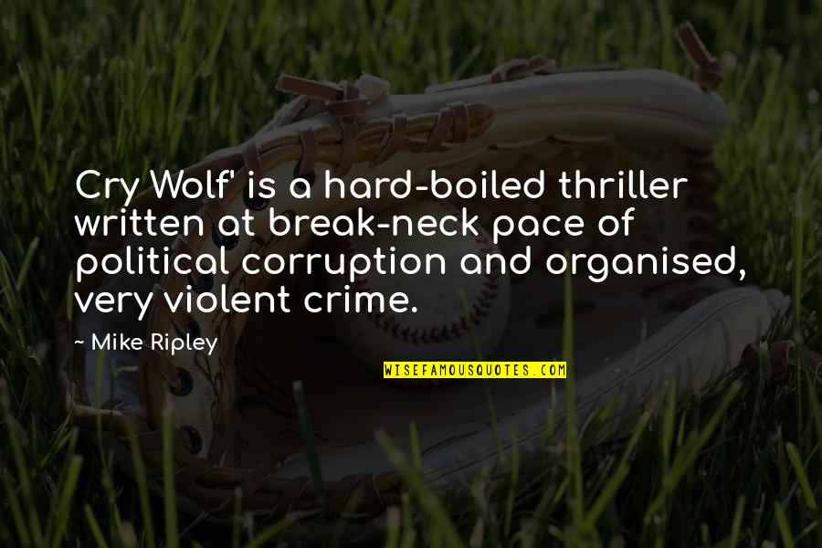 Violent Crime Quotes By Mike Ripley: Cry Wolf' is a hard-boiled thriller written at