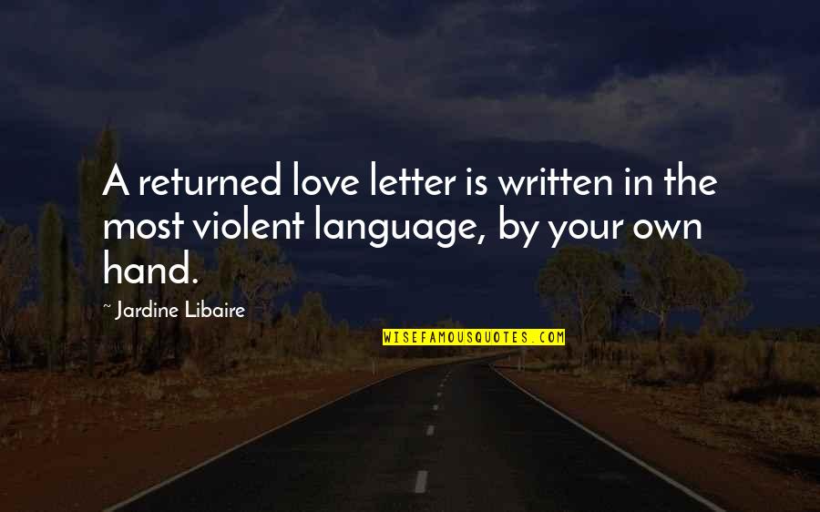 Violent Love Quotes By Jardine Libaire: A returned love letter is written in the