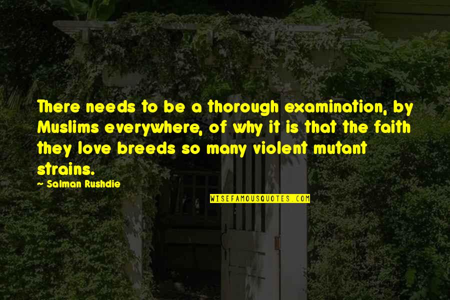 Violent Love Quotes By Salman Rushdie: There needs to be a thorough examination, by