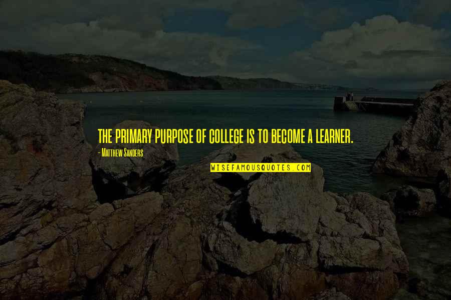Violent Old Testament Quotes By Matthew Sanders: the primary purpose of college is to become Violent Old Testament Quotes By Matthew Sanders: the primary purpose of college is to become