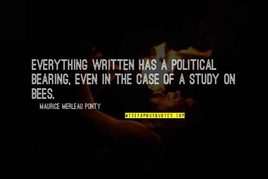 Violent Protest Quotes By Maurice Merleau Ponty: Everything written has a political bearing, even in