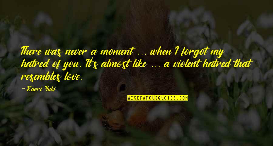 Violent Quotes By Kaori Yuki: There was never a moment ... when I